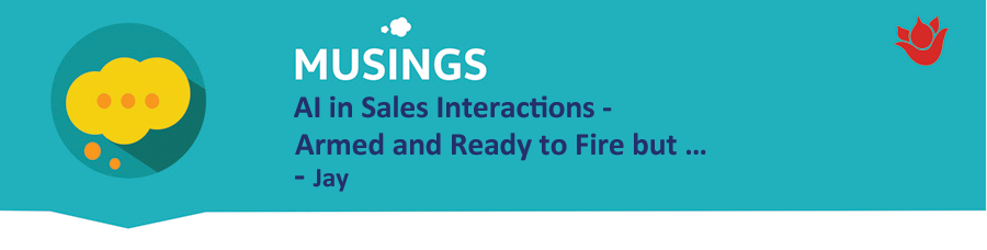 AI in Sales Interactions - Armed and Ready to Fire but b &